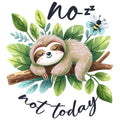 NO NOT TODAY SLOTH