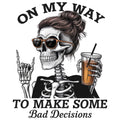ON MY WAY TO MAKE SOME BAD DECISIONS