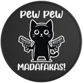 PEW PEW MADAFAKAS FUNNY CAT BLACK TIRE COVER