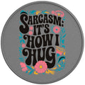 SARCASM IS HOW I HUG SILVER CARBON FIBER TIRE COVER
