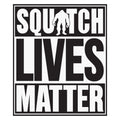 SASQUATCH LIVES MATTER