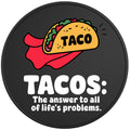 TACOS THE ANSWER TO LIFE PROBLEMS BLACK TIRE COVER