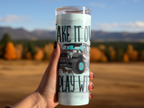 TAKE IT OUT AND PLAY WITH IT 20 OZ TUMBLER