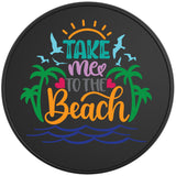TAKE ME TO THE BEACH BLACK TIRE COVER