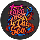 TAKE ME TO THE SEA BLACK TIRE COVER