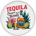 Tequila Is Cheaper Than Therapy