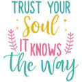 TRUST YOUR SOUL