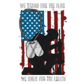 WE STAND FOR THE FLAG WE KNEEL FOR THE FALLEN