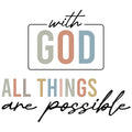 WITH GOD ALL THINGS ARE POSSIBLE