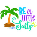 BE A LITTLE SALTY