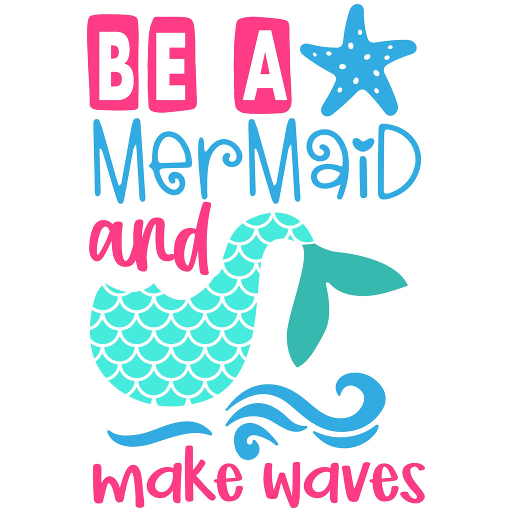 BE A MERMAID MAKE WAVES