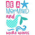 BE A MERMAID MAKE WAVES