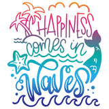 HAPPINESS COMES IN WAVES
