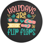 Holidays Are Better In Flip Flops Black Tire Cover