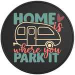 HOME IS WHERE YOU PARK IT BLACK TIRE COVER 