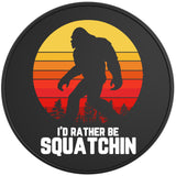 ID RATHER BE SQUATCHING BLACK TIRE COVER