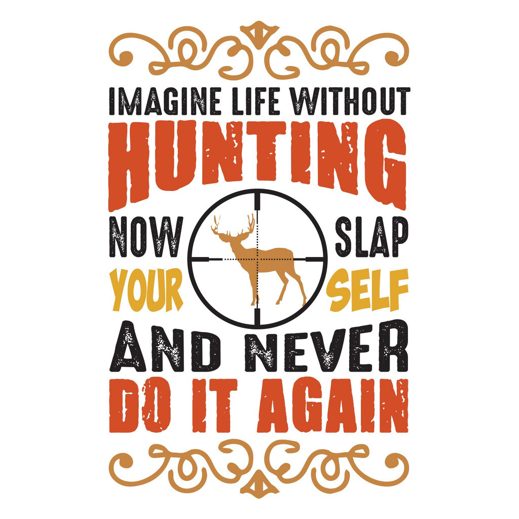 IMAGINE LIFE WITHOUT HUNTING