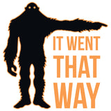 IT WENT THAT WAY FUNNY BIGFOOT