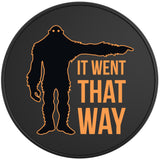 IT WENT THAT WAY FUNNY BIGFOOT BLACK TIRE COVER