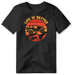 LIFE IS BETTER BLACK T SHIRT