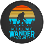 NOT ALL WHO WONDER ARE LOST SASQUATCH BLACK TIRE COVER