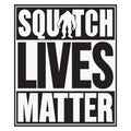 SASQUATCH LIVES MATTER