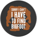 SORRY I CAN_T I HAVE TO FIND BIGFOOT BLACK CARBON FIBER TIRE COVER