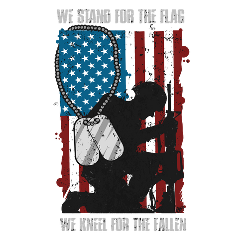 WE STAND FOR THE FLAG WE KNEEL FOR THE FALLEN